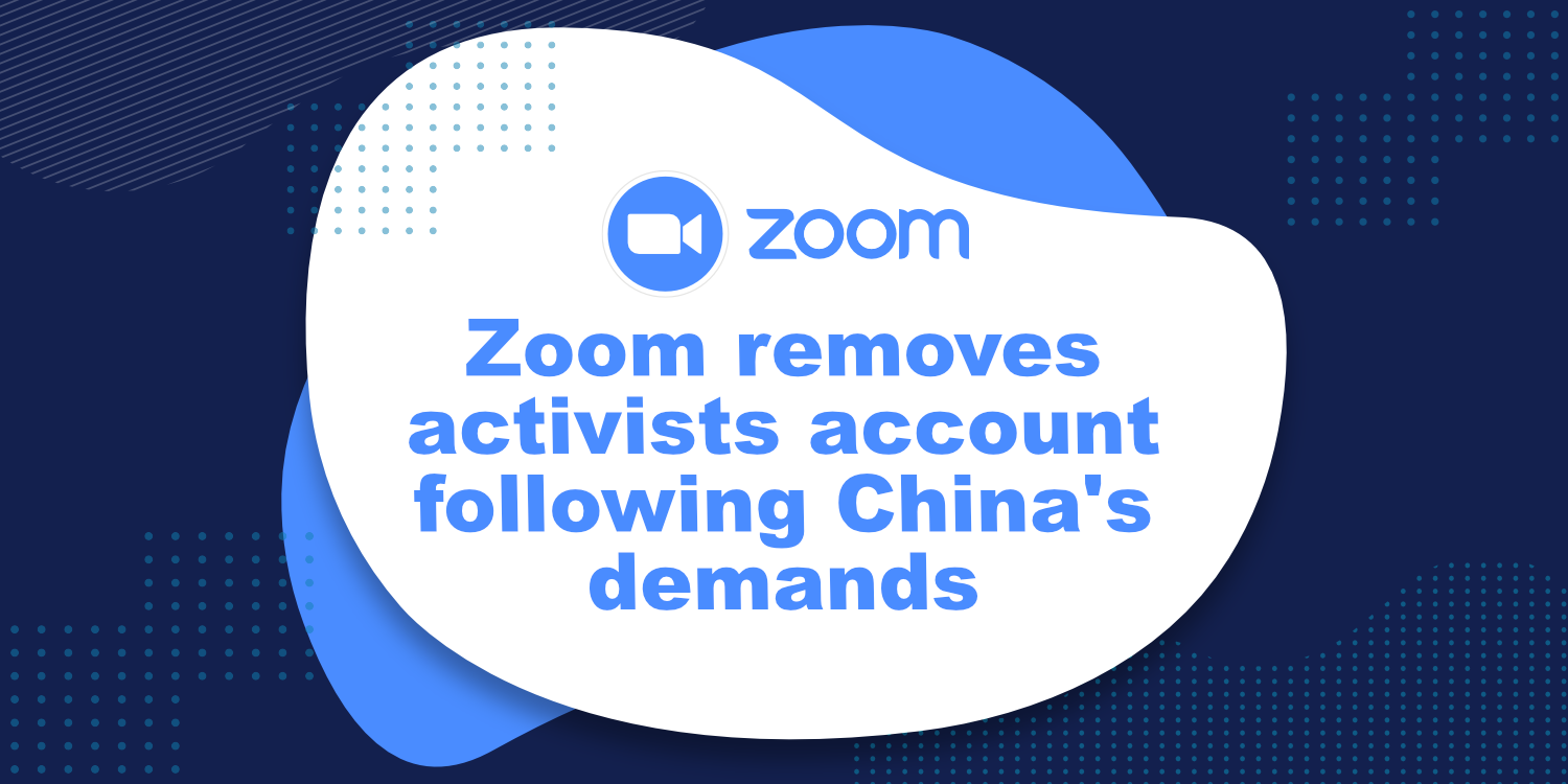 Zoom removes activists account following China's demands